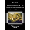 Decomposizione di Dio. Un racconto e cento apologhi gnostici tra Kafka e Cioran